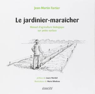 Le jardinier-maraîcher manuel d'agriculture biologique sur petite surface  