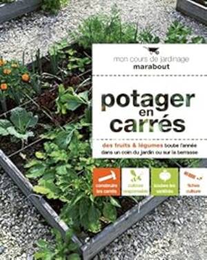 Potager en carrés des fruits & légumes toute l'année dans un coin du jardin ou sur la terrasse  